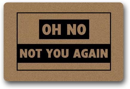 Decorative Doormats Generic Machine Clean Top Fabric &amp; Non-Slip Rubber Backing Durable Indoor &amp; Outdoor Doormat Door Mats (23.6x15.7) - Funny " Oh No, Not You Again " Retro Brown Design