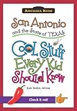 San Antonio and the State of Texas:: Cool Stuff Every Kid Should Know (Arcadia Kids) by 