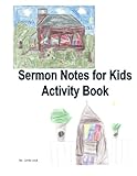 Sermon Notes for Kids Activity Book by Linda L Louk