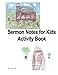 Sermon Notes for Kids Activity Book by Linda L Louk