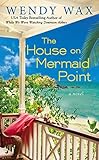 The House on Mermaid Point (Ten Beach Road Novel Book 3) by Wendy Wax