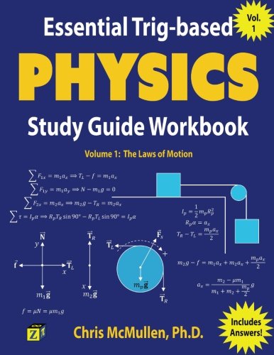 Essential Trig-based Physics Study Guide Workbook: The Laws of Motion (Learn Physics Step-by-Step) (Volume 1)