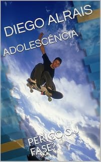 Livro ADOLESCÊNCIA: PERIGO OU FASE?