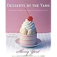 Desserts by the Yard: From Brooklyn to Beverly Hills: Recipes from the Sweetest Life Ever