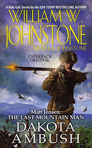 Dakota Ambush (Matt Jensen, The Last Mountain Man Book 6) by William W. Johnstone