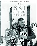Image de Le ski au sommet : Ses légendes, ses stations cultes & infiniment plus