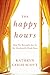 The Happy Hours: How We Brought Joy to My Husband's Final Days (Kindle Single)