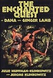 The Enchanted Quest of Dana and Ginger Lamb by Julie Huffman-klinkowitz, Jerome Klinkowitz