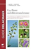 La Flore méditerranéenne. Caractéristiques, habitat, distribution et particularités de 536 espèces (Botanique) (French Edition) by 