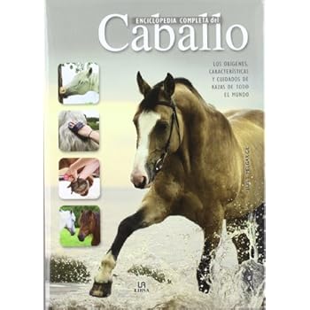 Enciclopedia completa del Caballo: Los Orígenes, Características y Cuidados de Razas de Todo el Mundo (Guías Completas) Enciclopedia completa del Caballo: Los Orígenes, Características y Cuidados de Razas de Todo el Mundo (Guías Completas)