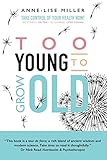 Too Young to Grow Old by Anne-Lise Miller, Francine Lawrence