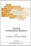Cooling of Electronic Systems : Proceedings of the NATO Advanced Study Institute, Cesme-Izmir, Turkey, June 21-July 2, 1993, , 0792327365