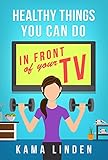 Healthy Things You Can Do In Front of Your TV by 
