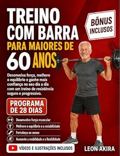 Livro TREINO COM BARRA PARA MAIORES DE 60 ANOS: Desenvolva força, melhore o equilíbrio e ganhe mais confiança no seu dia a dia com um treino de resistência seguro e progressivo.