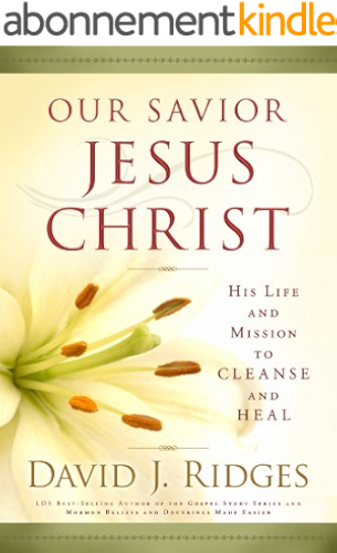 Download Our Savior, Jesus Christ: His Life and Mission to Cleanse and Heal (English Edition) PDF