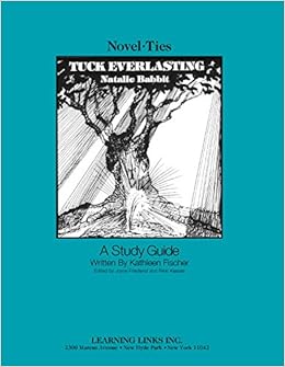 Tuck Everlasting Novel Ties Study Guide Covers May Vary Natalie Babbitt 9780881220100 Amazon Com Books