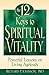 The 12 Keys to Spiritual Vitality: Powerful Lessons on Living Agelessly