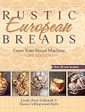 Rustic European Breads from Your Bread Machine Rustic European Breads from Your Bread Machine