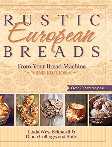 Rustic European Breads from Your Bread Machine Rustic European Breads from Your Bread Machine