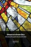 Glimpses of a Greater Glory: A Devotional through the Storyline of the Bible