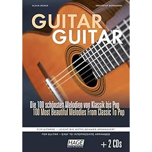 Guitar Guitar (mit 2 CDs): Die 100 schönsten Melodien von Klassik bis Pop. Für Gitarre – leicht bis mittelschwer…