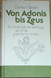 Von Adonis bis Zeus. Ein vergnüglicher Streifzug durch die Antike.