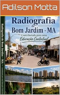 Livro Radiografia de Bom Jardim – MA. História e Geografia