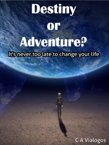 Destiny or Adventure?: It's never too late to change your life.