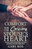 Comfort for the Grieving Spouse's Heart: Hope and