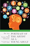 Portrait of the Artist as a Young Adult: The Arts in Young Adult Literature (Studies in Young Adult Literature)
