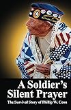 A Soldier's Silent Prayer: The Survival Story of Phillip W. Coon by Sherry Kast, Heather Koontz