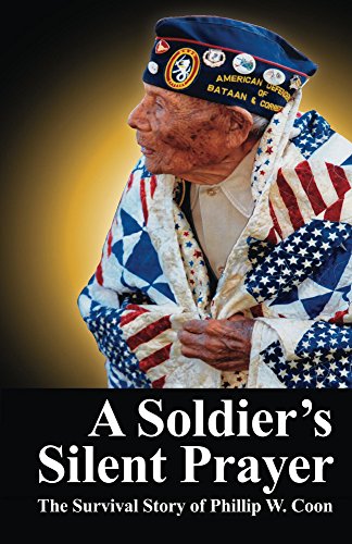 A Soldier's Silent Prayer: The Survival Story of Phillip W. Coon by Sherry Kast