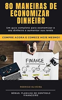 Livro 80 maneiras de economizar dinheiro: Um guia completo para economizar o seu dinheiro e aumentar a sua renda
