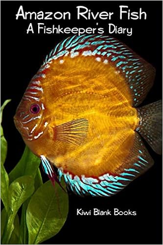 Amazon River Fish A Fishkeeper S Diary Books Kiwi Blank Amazon Com Books