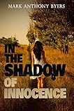 In the Shadow of Innocence by Mark Anthony Byers