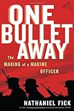 One Bullet Away: The Making of a Marine Officer