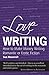 Love Writing: How to Make Money Writing Romantic or Erotic Fiction (Secrets to Success)