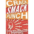 Crack Smack Punch: Living with Misophonia (Selective Sound Sensitivity Syndrome or 4S)