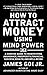 How to Attract Money Using Mind Power: A Concise Guide to Manifesting Abundance, Prosperity, Financi by James Goi Jr.