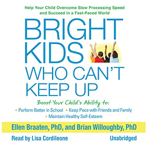 Download Bright Kids Who Can't Keep Up: Help Your Child Overcome Slow Processing Speed and Succeed in a Fast-Paced World Download Bright Kids Who Can't Keep Up: Help Your Child Overcome Slow Processing Speed and Succeed in a Fast-Paced World