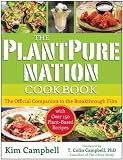 The PlantPure Nation Cookbook: The Official Companion Cookbook to the Breakthrough Film...with over