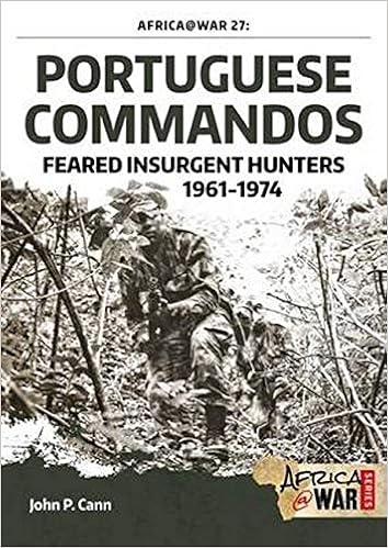 Portuguese Commandos Feared Insurgent Hunters 1961 1974 Africa War Cann John P 9781911096320 Amazon Com Books
