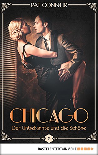 Chicago - Der Unbekannte und die Schöne (Die Krimi-Serie in den Zwanzigern 2) (German Edition)