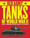 Red Army Tanks of World War II: A Guide to Armoured Fighting Vehicles of the Red Army by Will Fowler, Tim Bean