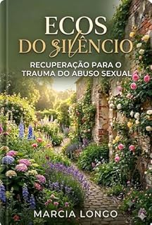 Livro Ecos do Silêncio: Recuperação para o Trauma do Abuso Sexual
