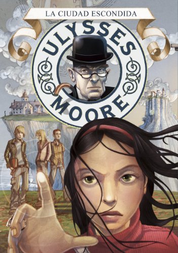 La ciudad escondida (Serie Ulysses Moore 7) (Spanish Edition)