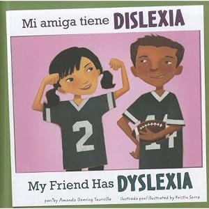Mi amiga tiene dislexia/My Friend Has Dyslexia (Amigos con discapacidades/Friends with Disabilities) (Multilingual Edition)