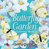 Butterfly Garden Coloring Book: An Adult Coloring Book Featuring Beautiful Butterflies and Zen Garden Scenes for Stress Relief and Relaxation by 