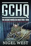 GCHQ: The Secret Wireless War, 1900-1986 by