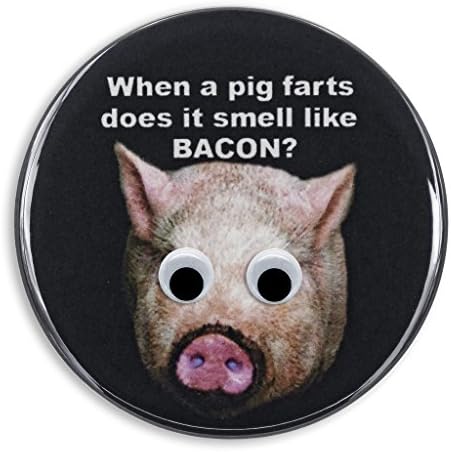 Pig Photo Print "When a pig farts does it smell like BACON?", With or Without Wiggly Eyes, 2.25 Inch Pocket Mirror, Refrigerator Magnet or Pinback Button